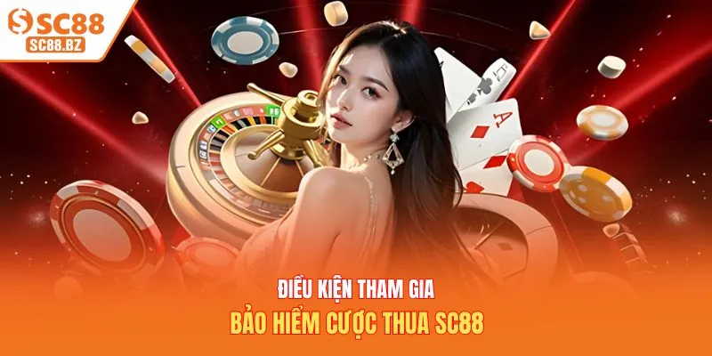 Điều kiện tham gia bảo hiểm cược thua SC88