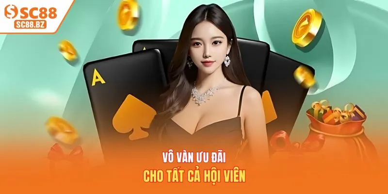 Vô vàn ưu đãi cho tất cả hội viên