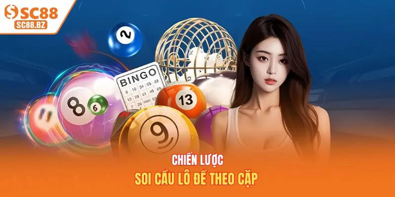 Chiến lược soi cầu lô đề theo cặp