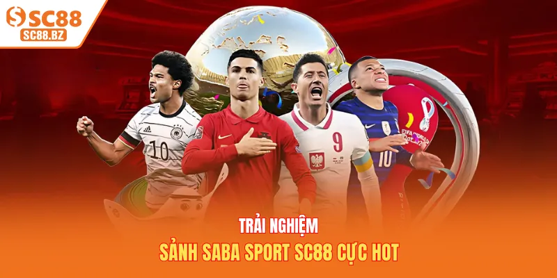 Trải nghiệm sảnh Saba Sport SC88 cực hot