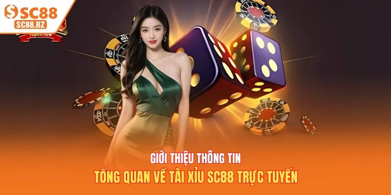 Giới thiệu thông tin tổng quan về tài xỉu SC88 trực tuyến