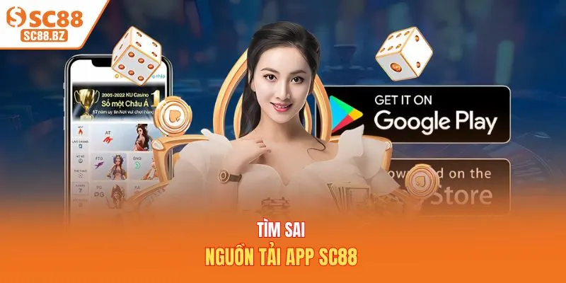 Tìm sai nguồn tải app SC88