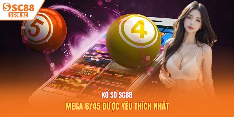 Xổ số SC88 Mega 6/45 được yêu thích nhất